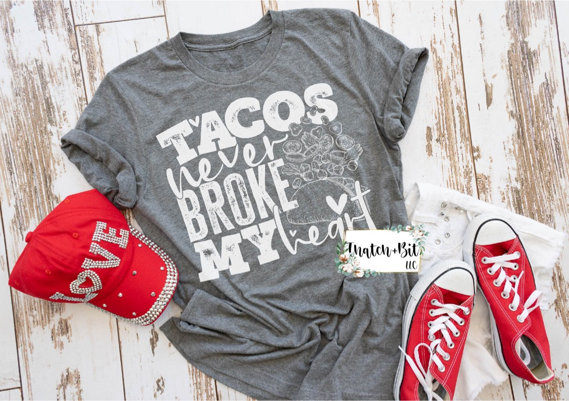 Tacos Never Broke My Heart Tee