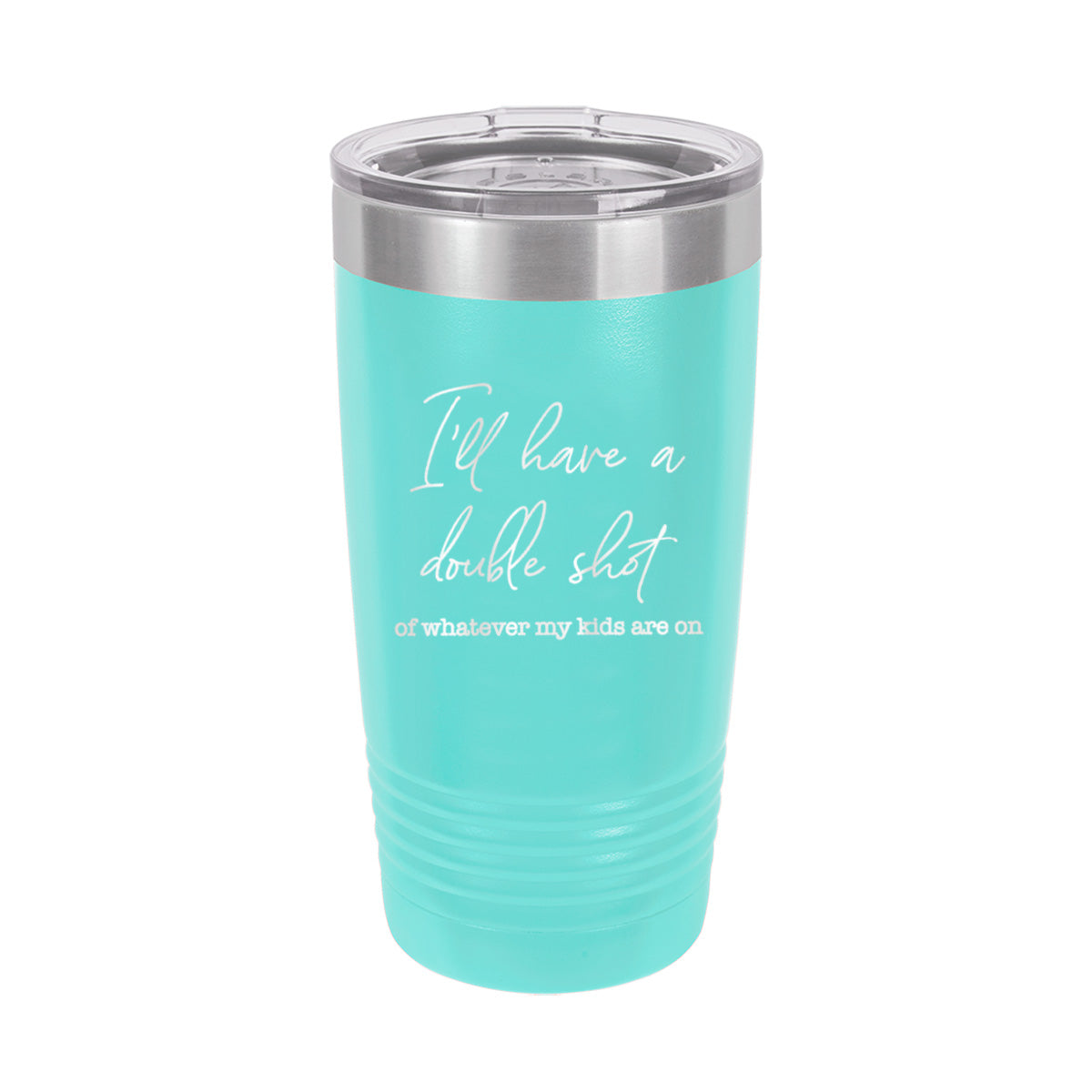 I'll Have a Double Teal 20oz. Insulated Tumbler