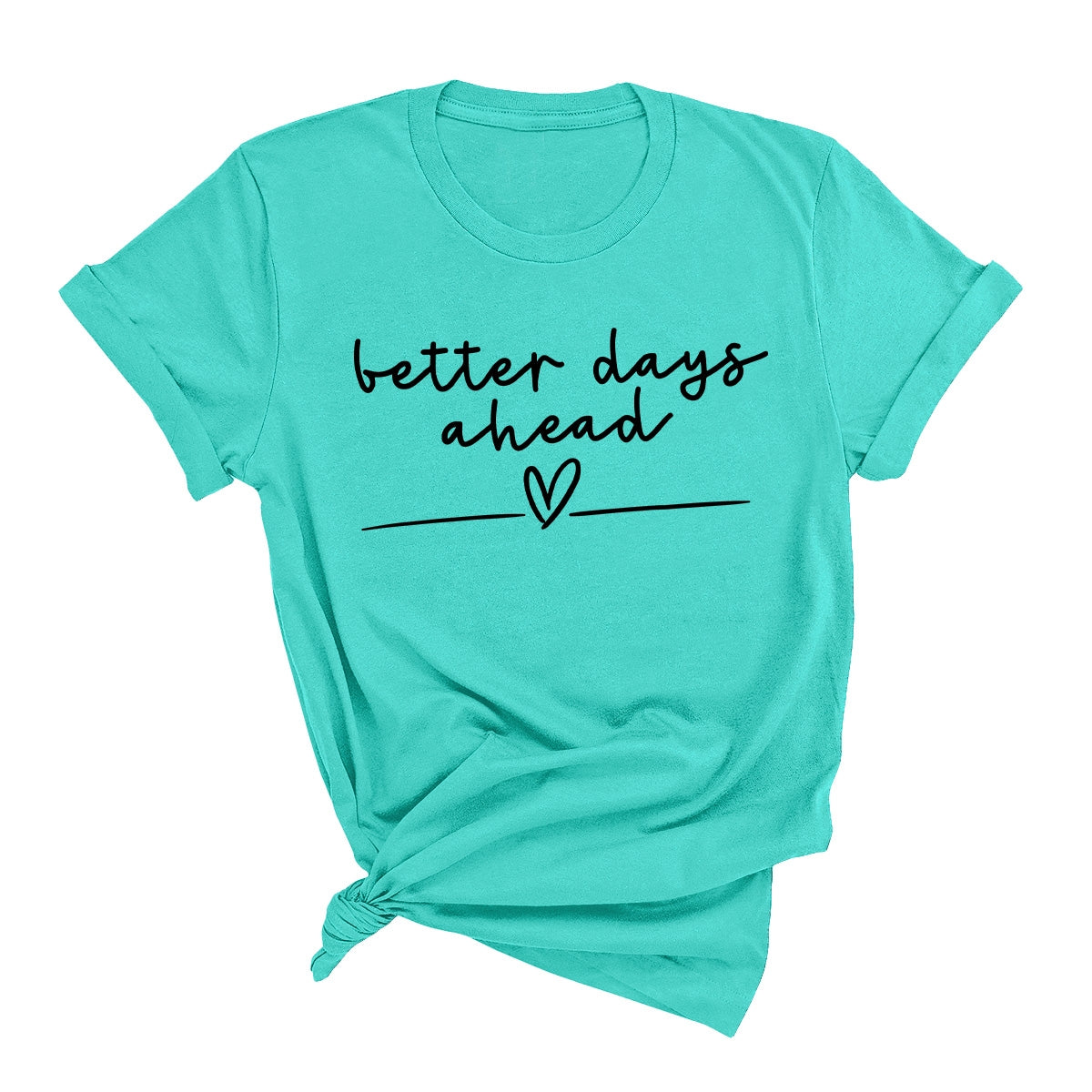 Better Days Ahead T-Shirt