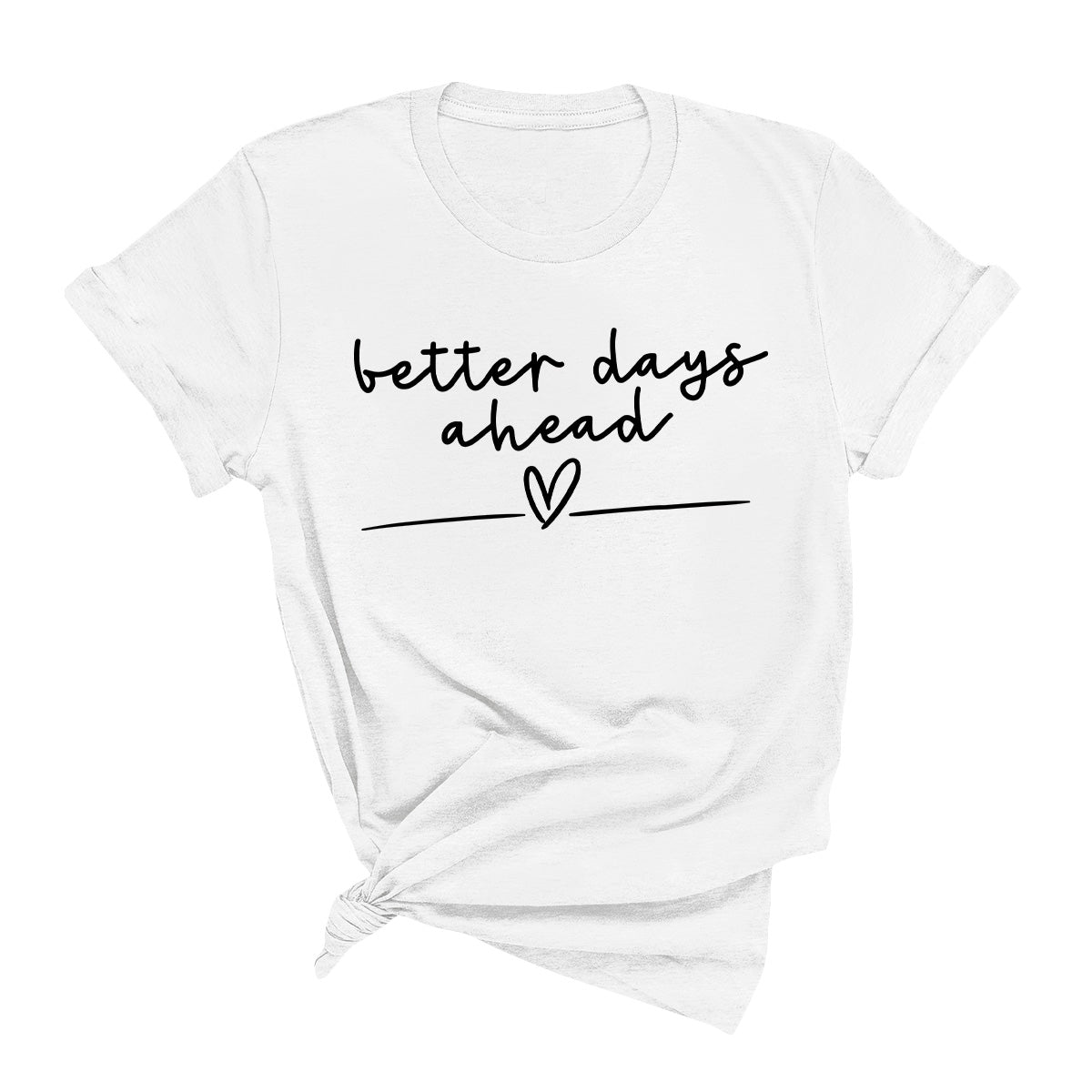 Better Days Ahead T-Shirt