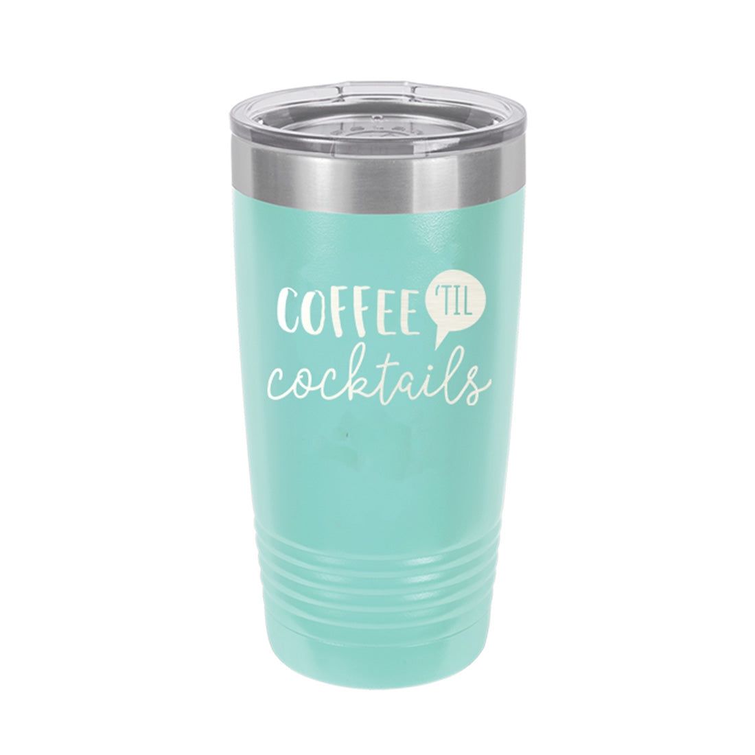 Coffee 'Til Cocktails Teal 20oz Insulated Tumbler