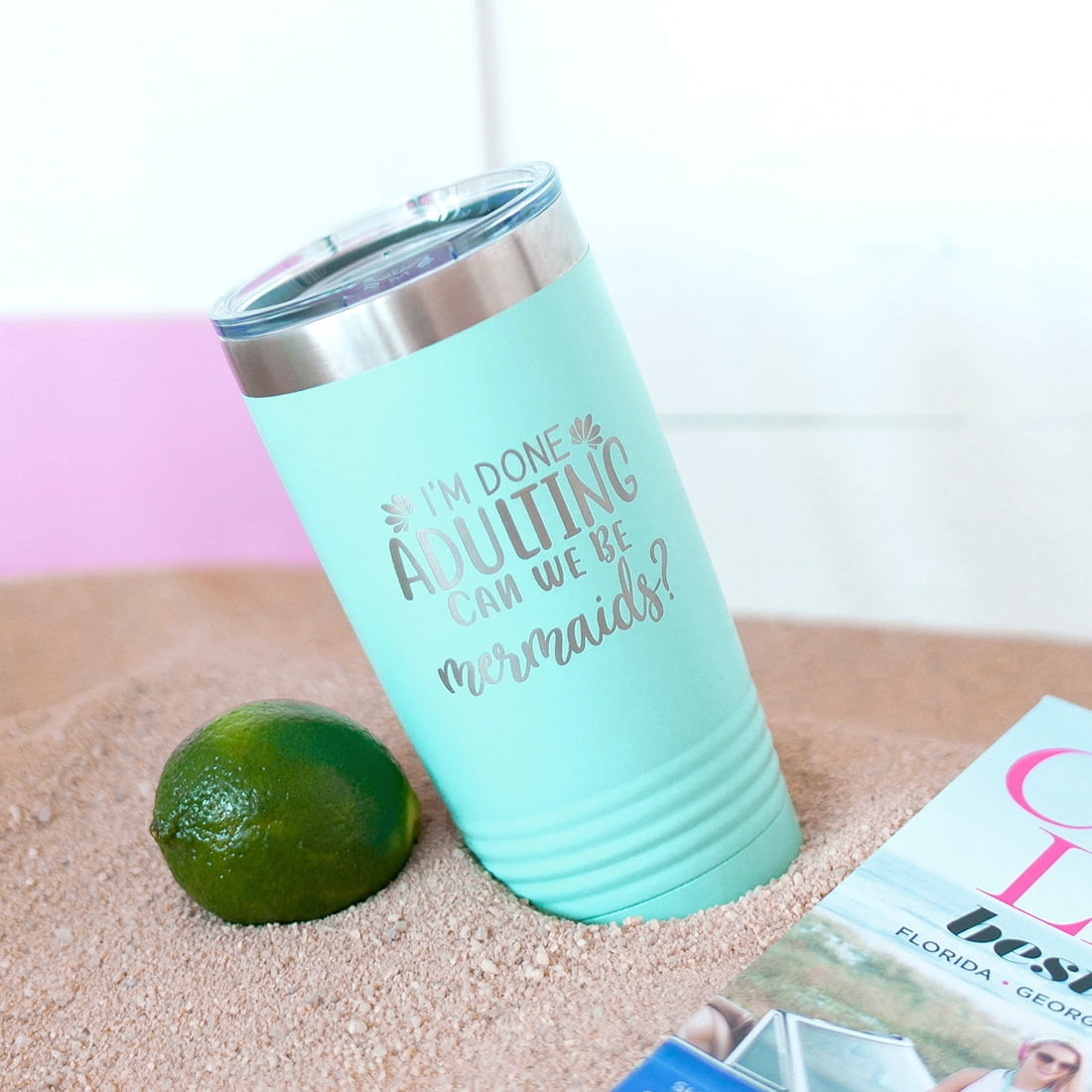 I'm Done Adulting Can We Be Mermaids? Teal 20oz Insulated Tumbler